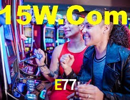 E77,E77 Bet